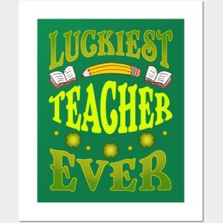 St Patricks Day Luckiest Teacher Ever Posters and Art